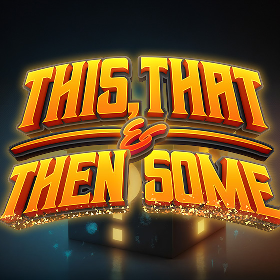 This, That & Then Some