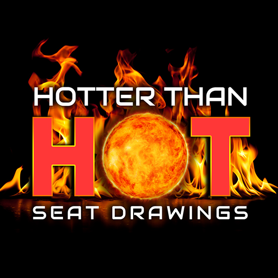 Hotter Than Hot Seat Drawings