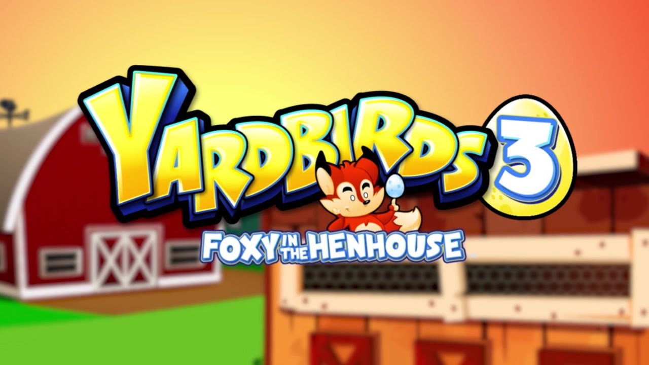Yardbirds 3: Foxy in the Henhouse